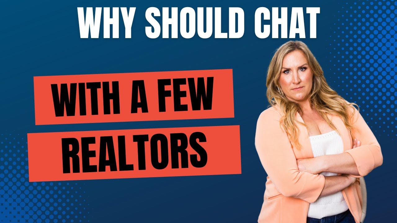 Why you should chat with a few realtors video