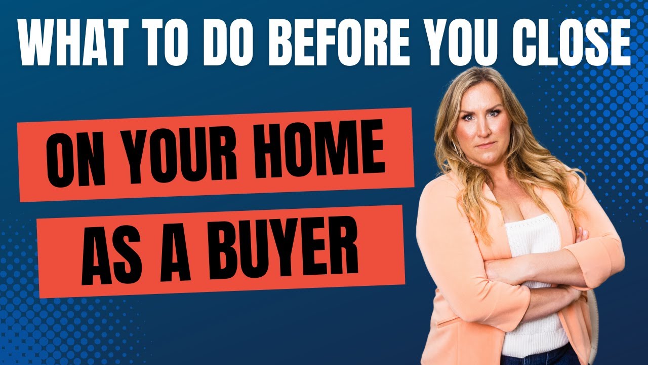 What to do before you close on your home-as a buyer video